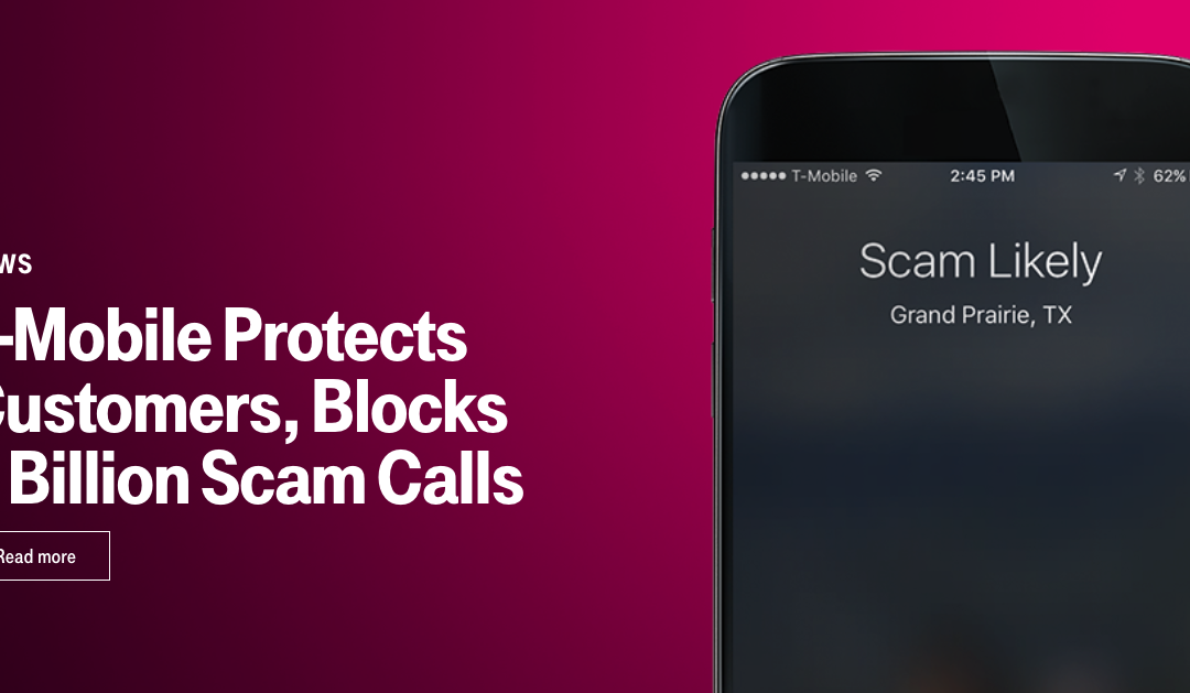 T-Mobile Has Blocked Over a Billion Scam Calls, and Now Industry-Leading Tech Keeps Customers Even Safer