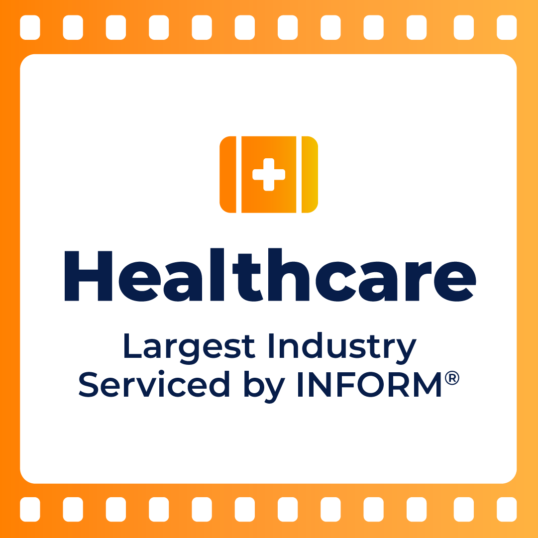 Healthcare is the largest industry serviced by INFORM