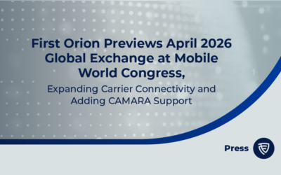 First Orion Previews April 2026 Global Exchange at Mobile World Congress, Expanding Carrier Connectivity and Adding CAMARA Support
