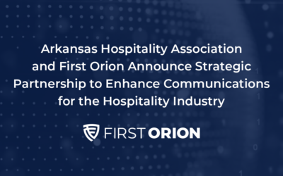 Arkansas Hospitality Association and First Orion Announce Strategic Partnership to Enhance Communications for the Hospitality Industry