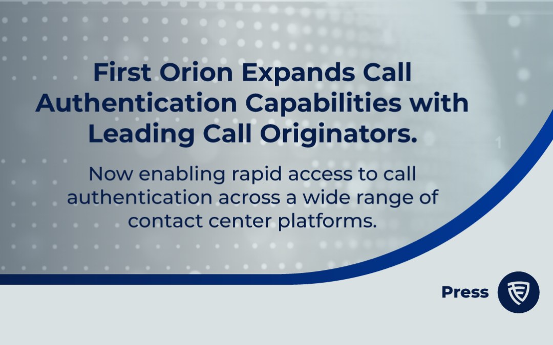 First Orion Expands Call Authentication Integration Capabilities with Leading Call Originators