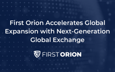 First Orion Accelerates Global Expansion with Next-Generation Global Exchange