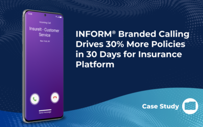 INFORM Branded Calling Drives 30% More Policies in 30 Days for Insurance Platform