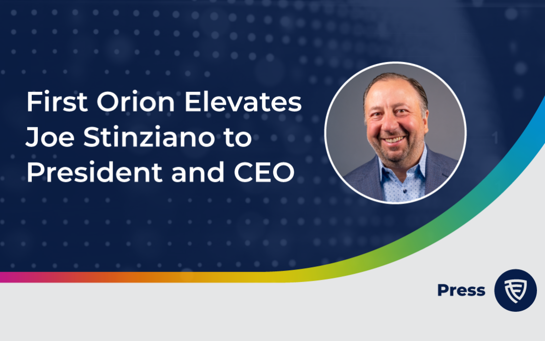 First Orion Elevates Joe Stinziano to President and CEO; Charles Morgan to Uphold Key Roles as Chairman of the Board and Executive Committee