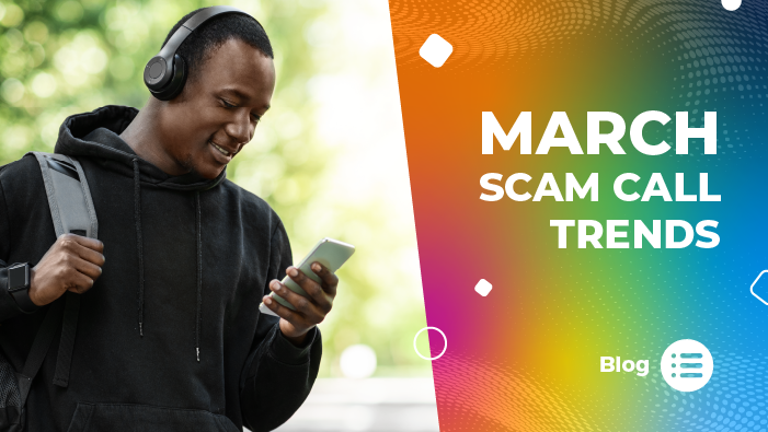 A Tale of Two Scams: March Scam Call Trends