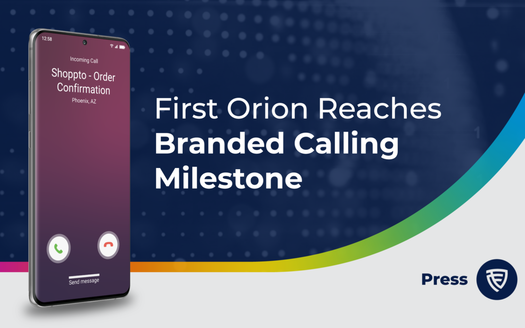 First Orion Reaches Milestone With Over One Billion Branded Calls This Year 