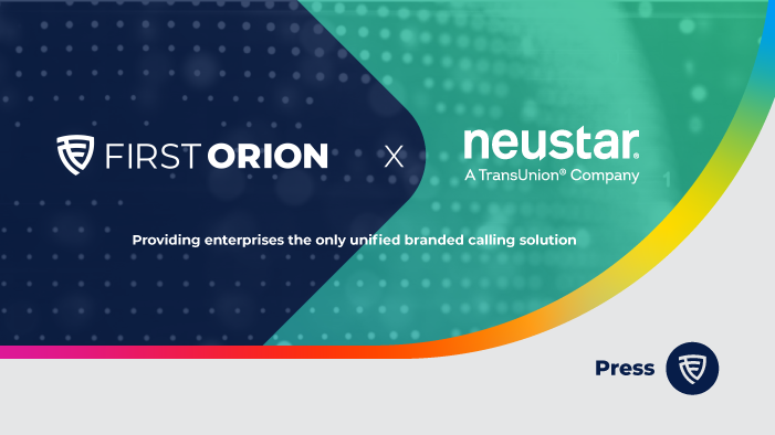 Press Release: First Orion and Neustar Partner to Speed Adoption of Branded Calling and STIR/SHAKEN Call Authentication