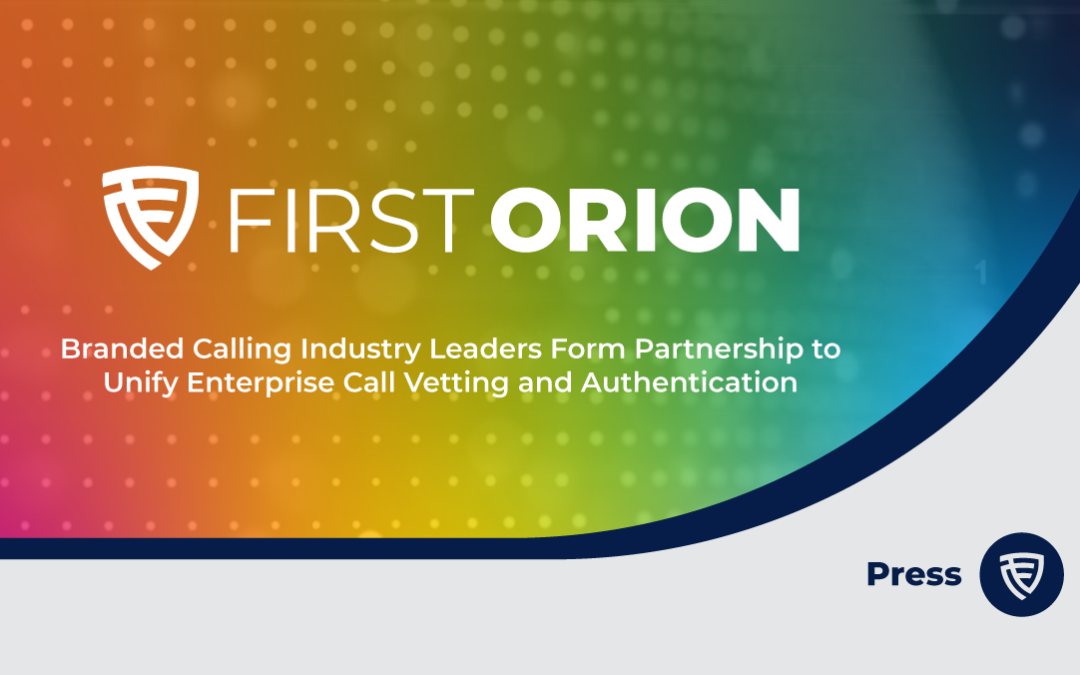 First Orion and Hiya Join Neustar and TNS to Unify Enterprise Call Vetting and Authentication Practices Across Largest Mobile Carriers