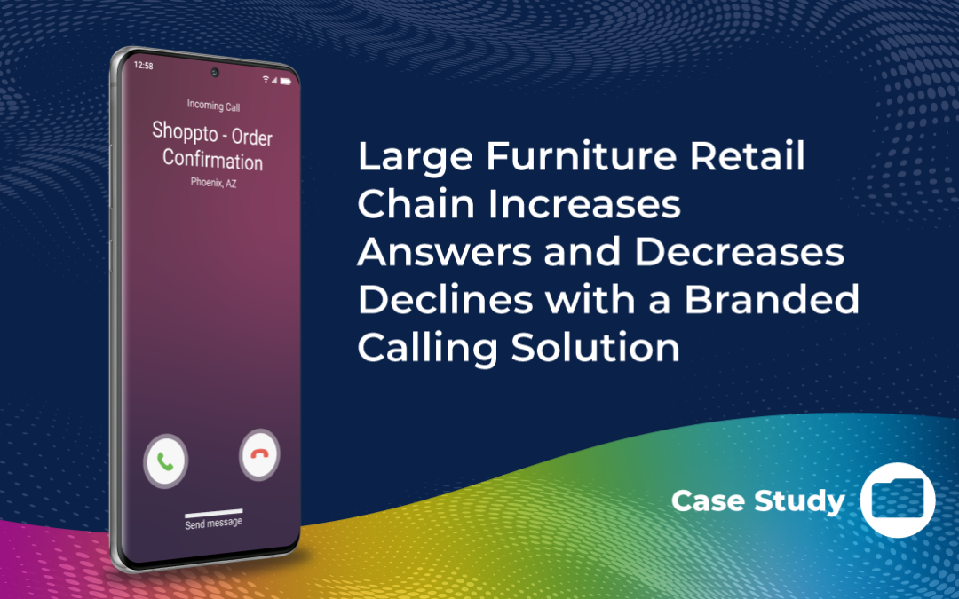 Retail Chain Increases Answers and Decreases Declines with a Branded Calling Solution